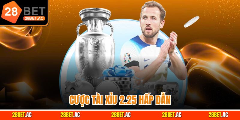 Cược Tài Xỉu 2.25 hấp dẫn